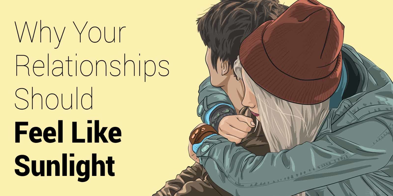 Why Your Relationships Should Feel Like Sunlight >>> Stuff! Lovely!